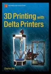 3d printing with delta printers 1st edition charles bell 1484211731, 9781484211731
