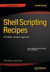 shell scripting recipes a problem-solution approach 2nd edition chris johnson, jayant varma 1484202201,
