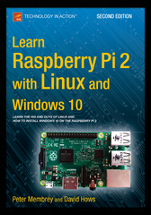 learn raspberry pi 2 with linux and windows 10 2nd edition peter membrey, david hows 1484211626, 9781484211625