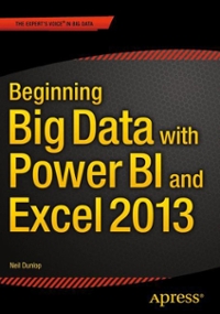 beginning big data with power bi and excel 2013 1st edition neil dunlop 1484205294, 9781484205297