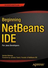 beginning netbeans ide for java developers 1st edition geertjan wielenga 1484212576, 9781484212578
