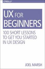 ux for beginners a crash course in 100 short lessons 1st edition joel marsh 1491912669, 9781491912669