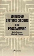 embedded systems circuits and programming 1st edition julio sanchez, maria p canton 1439879311, 9781439879313