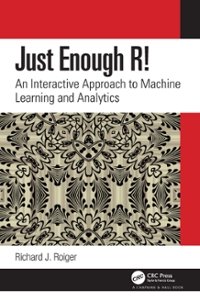 just enough r! an interactive approach to machine learning and analytics 1st edition richard j roiger