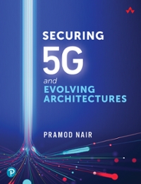 securing 5g and evolving architectures 1st edition pramod nair 0137457995, 9780137457991