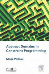 abstract domains in constraint programming 1st edition marie pelleau 0081004648, 9780081004647