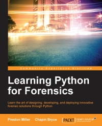 learning python for forensics 1st edition preston miller, chapin bryce 1783285230, 9781783285235