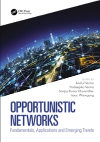 opportunistic networks fundamentals, applications and emerging trends 1st edition anshul verma, pradeepika
