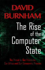 the rise of the computer state the threat to our freedoms, our ethics and our democratic process 1st edition