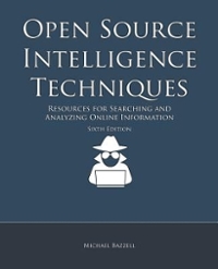 open source intelligence techniques resources for searching and analyzing online information 1st edition