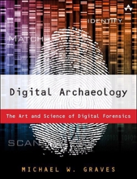 digital archaeology the art and science of digital forensics 1st edition michael graves 0321803906,