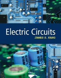 electric circuits 1st edition james s kang 1337515167, 9781337515160
