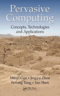 pervasive computing concepts, technologies and applications 1st edition minyi guo, jingyu zhou 1315356457,