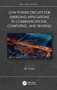 low power circuits for emerging applications in communications, computing, and sensing 1st edition fei yuan