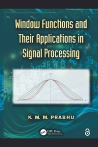 window functions and their applications in signal processing 1st edition k m m prabhu 1351832271,
