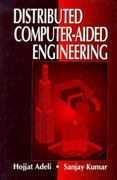distributed computer-aided engineering 1st edition hojjat adeli, sanjay kumar 100014108x, 9781000141085