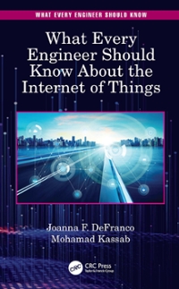 what every engineer should know about the internet of things 1st edition joanna f defranco, mohamad kassab