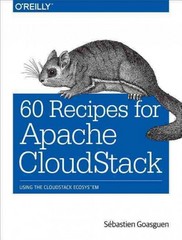 60 recipes for apache cloudstack using the cloudstack ecosystem 1st edition sébastien goasguen 1491910127,