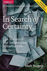 in search of certainty the science of our information infrastructure 1st edition mark burgess 1491923377,