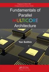 fundamentals of parallel multicore architecture 1st edition yan solihin 1498753418, 9781498753418