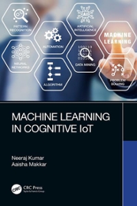 machine learning in cognitive iot 1st edition neeraj kumar, aaisha makkar 1000767973, 9781000767971