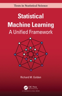 statistical machine learning a unified framework 1st edition richard golden 1351051490, 9781351051491