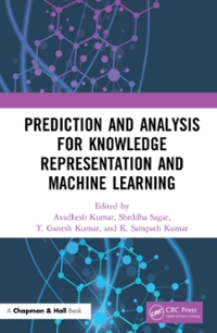 prediction and analysis for knowledge representation and machine learning 1st edition avadhesh kumar, shrddha