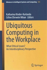 ubiquitous computing in the workplace what ethical issues? an interdisciplinary perspective 1st edition