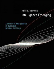 intelligence emerging adaptivity and search in evolving neural systems 1st edition keith l downing