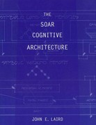 the soar cognitive architecture 1st edition john e laird, robert e wray iii 0262300354, 9780262300353