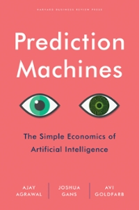 prediction machines the simple economics of artificial intelligence 1st edition ajay agrawal, joshua gans,