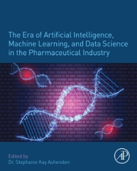 the era of artificial intelligence, machine learning, and data science in the pharmaceutical industry 1st