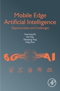 mobile edge artificial intelligence opportunities and challenges 1st edition yuanming shi, kai yang