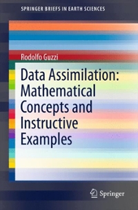 data assimilation mathematical concepts and instructive examples 1st edition rodolfo guzzi 3319224107,