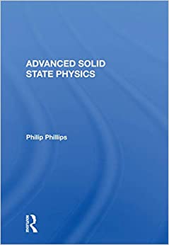 advanced solid state physics 1st edition philip phillips 036715725x, 9780367157258