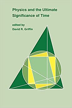 physics and the ultimate significance of time 1st edition david r. griffin 088706115x, 9780887061158