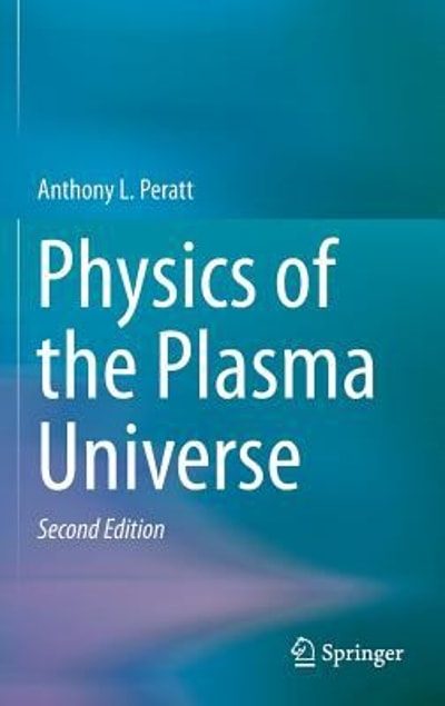 physics of the plasma universe 2nd edition anthony l peratt 1461478197, 9781461478195