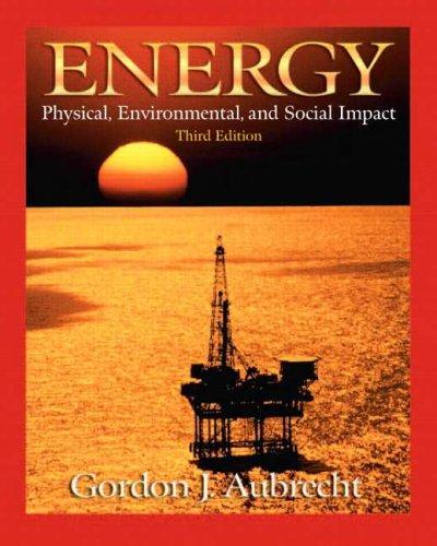 energy physical, environmental, and social impact 3rd edition gordon j aubrecht 0130932221, 9780130932228