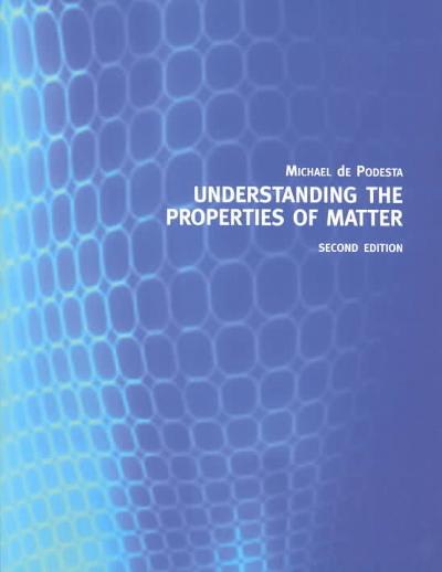 understanding the properties of matter 2nd edition michael de podesta 1351991183, 9781351991186