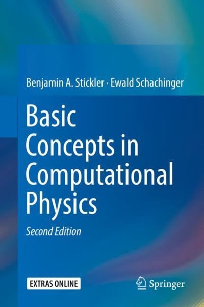 basic concepts in computational physics 2nd edition benjamin a. stickler, ewald schachinger 3319272659,