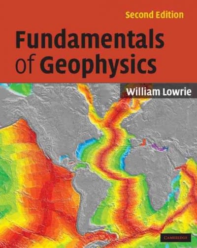fundamentals of geophysics 2nd edition william lowrie 0521675960, 9780521675963