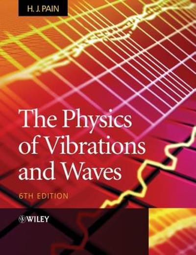 the physics of vibrations and waves 6th edition h. john pain 047001296x, 9780470012963