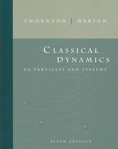 classical dynamics of particles and systems 5th edition stephen t thornton, jerry b marion 0534408966,