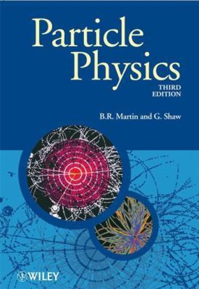 particle physics 3rd edition brian martin 0470032936, 9780470032930