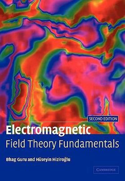 electromagnetic field theory fundamentals 2nd edition bhag singh guru, huseyin r hiziroglu 0511206798,