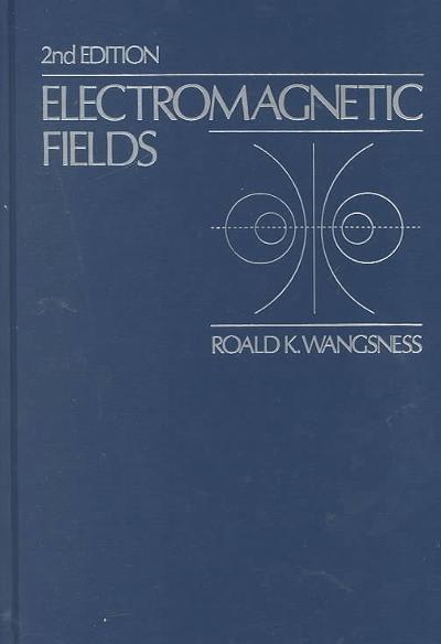 electromagnetic fields 2nd edition roald k wangsness 0471811866, 9780471811862