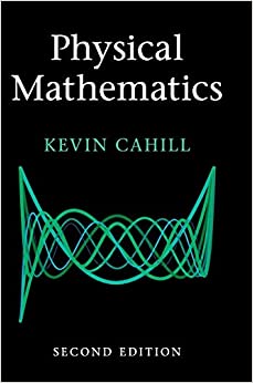 physical mathematics 2nd edition kevin cahill 1108470033, 9781108470032