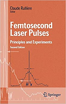 femtosecond laser pulses principles and experiments 2nd edition claude rulliere 0387017690, 9780800732967