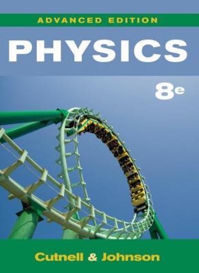 physics advanced edition 8th edition john d cutnell, kenneth w johnson 0470475447, 9780470475447