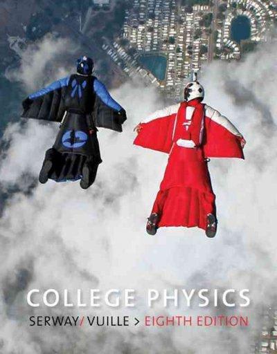 college physics 8th edition raymond a serway, jerry s faughn, chris vuille 0495386936, 9780495386933